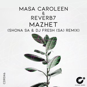 Masa Caroleen x Reverb7 – Mazhet (Shona SA & DJ Fresh SA Remix)