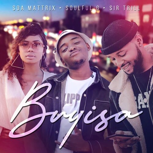 Soa Mattrix, Soulful G & Sir Trill – Buyisa