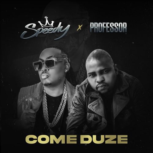 Speedy Ft. Professor – Come Duze