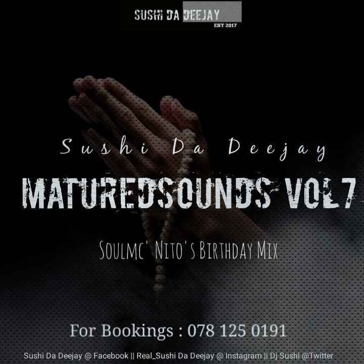 Sushi Da Deejay – Matured Sounds Vol. 7 (SoulMc_Nito-s Bday Mix)
