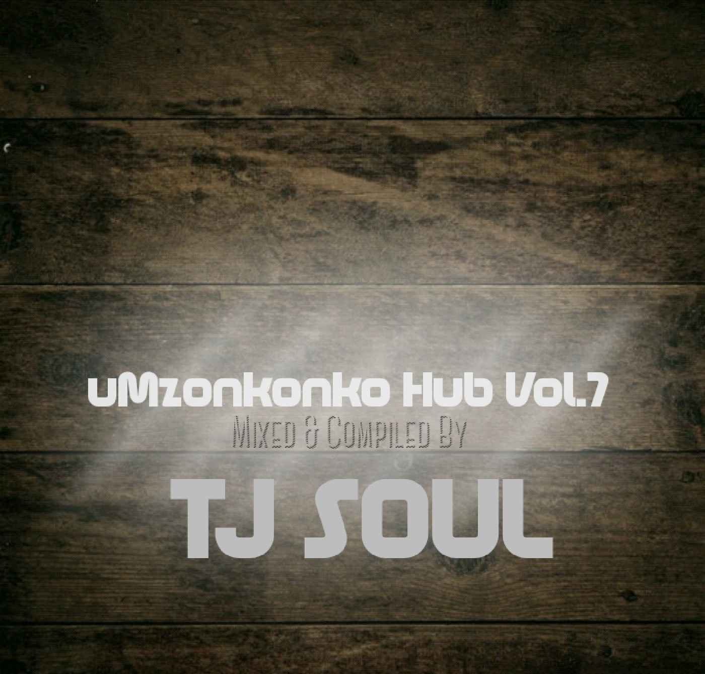 TJ Soul – uMzonkonko Hub Vol. 7 amapiano