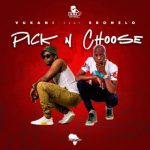 Vukani – Pick & Choose Ft. Sbonelo amapianoVukani – Pick & Choose Ft. Sbonelo amapiano