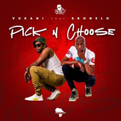 Vukani – Pick & Choose Ft. Sbonelo amapianoVukani – Pick & Choose Ft. Sbonelo amapiano