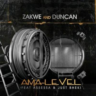 Zakwe x Duncan – Ama-Level Ft. Assessa x Just Bheki