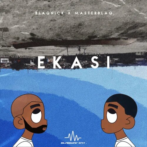 Blaqnick x Masterblaq Ekasi Ep