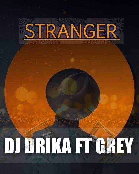 Dj Drika – Stranger (ft. Grey)