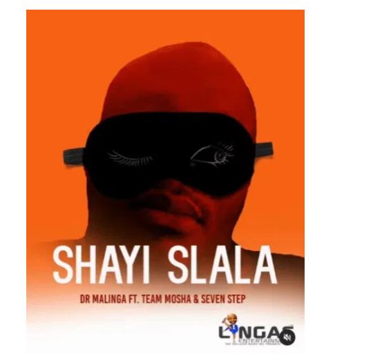 Dr Malinga – Shayi Slala (ft. Team Mosha & Seven Step)