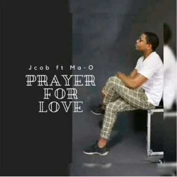 Jcob ft. Ma-O - Prayer For Love