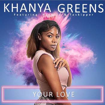 Khanya Greens – Your Love (ft. Ntokzin & Taskipper)