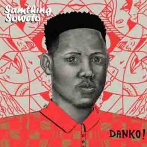 Samthing Soweto & Mzansi Youth Choir The Danko! Medley Lyrics