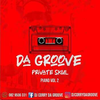 DJ Corry Da Groove – Private Skul Piano Vol. 2 Mix