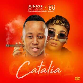 Junior De Rocka & Lady Du – Catalia (ft. Mr JazziQ, Mellow & Sleazy)