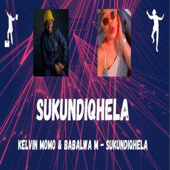 Kelvin Momo & Babalwa M - Sukundiqhela (Live Mix)