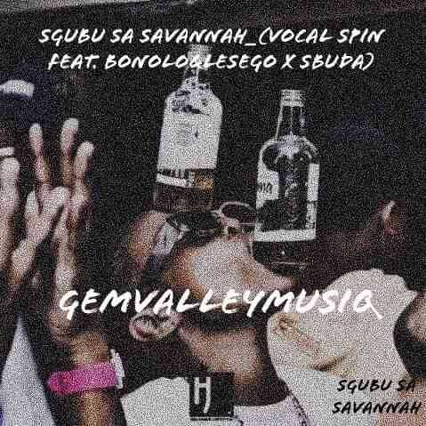 Gem Valley MusiQ – Sgubu Sa Savannah ft Bonolo, Lesego & Sbuda