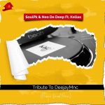 SoulPk & Neo De Deep Ft Kellas – Tribute To DeejayMNC amapiano