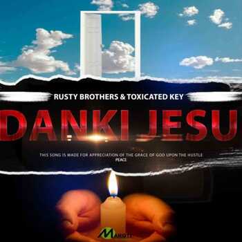 Toxicated Keys & Rusty Brothers – Dankie Jesu