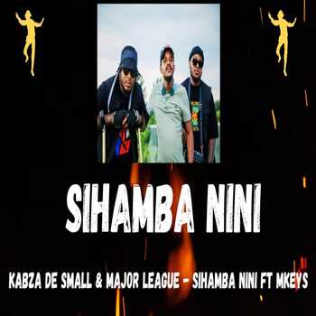 Kabza De Small & Major League - Sihamba Nini (Live Mix)