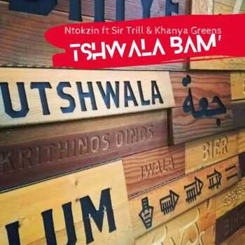 Ntokzin – Tshwala Bam’ Main Mix (ft. Khanya Greens & Sir Trill)