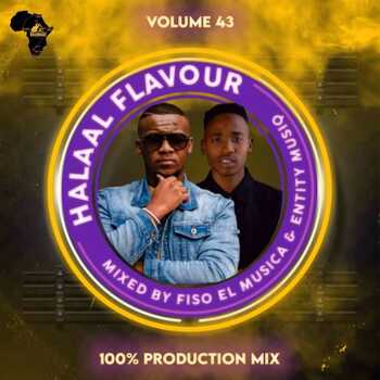 Fiso El Musica & Entity MusiQ Halaal Flavour 043 (100% Production Mix)