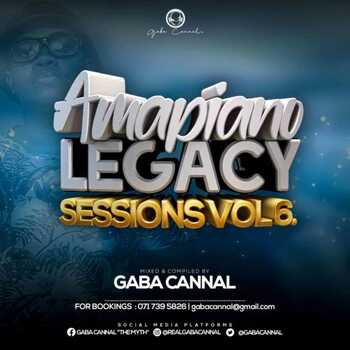 Gaba Cannal Amapiano Legacy Sessions Vol 6