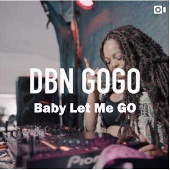 DBN Gogo - Baby Let Me Go [Locked]