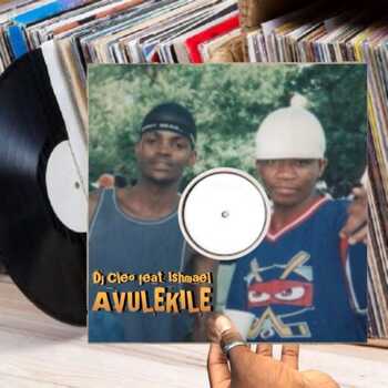 DJ Cleo – Avulekile (ft. Ishmael)