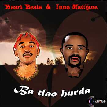 Heart Beats & Inno Matijane - Ba tlao hurda