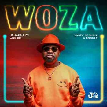 Mr JazziQ – Woza (ft. Kabza De Small, Lady Du & Boohle)