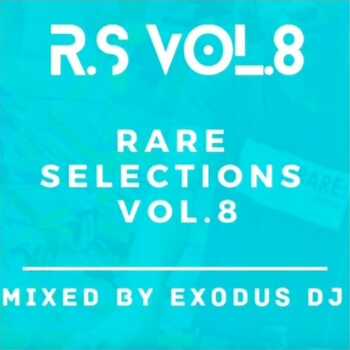 rare selections vol 8 mixed by exodus dj