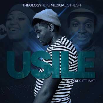 MuziQALstesh & TheologyHD - Usile (feat. Kethiwe)