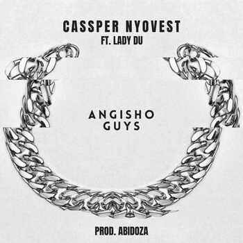 Cassper Nyovest - Angisho Guys (ft. Lady DU)