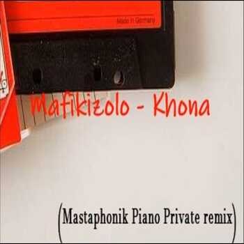 Mafikizolo - Khona (Mastaphonik Private Piano Remix)