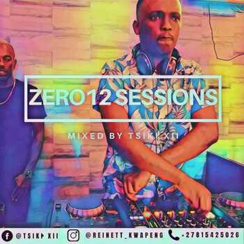 Tsiki XII – Zer012 Sessions Vol 1 (April Edition)