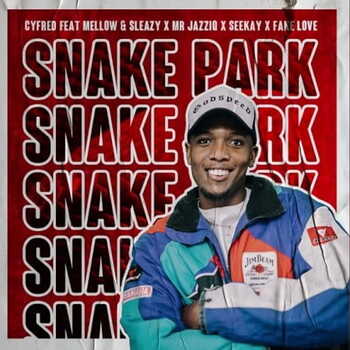 Cyfred – Snake Park (ft. Mr JazziQ, Mellow, Sleazy, Seekay & Fake Love)