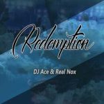 DJ Ace and Real Nox Redemption New Song
