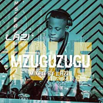 Lazi – MGUZUGUZU VOL. 5 (Production Mix)