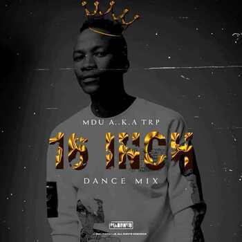 Mdu aka TRP Set To Release New Single “15 Inch” This Friday