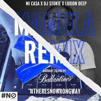 Mi Casa, DJ Stokie & Loxion Deep – Mamela (Remix)