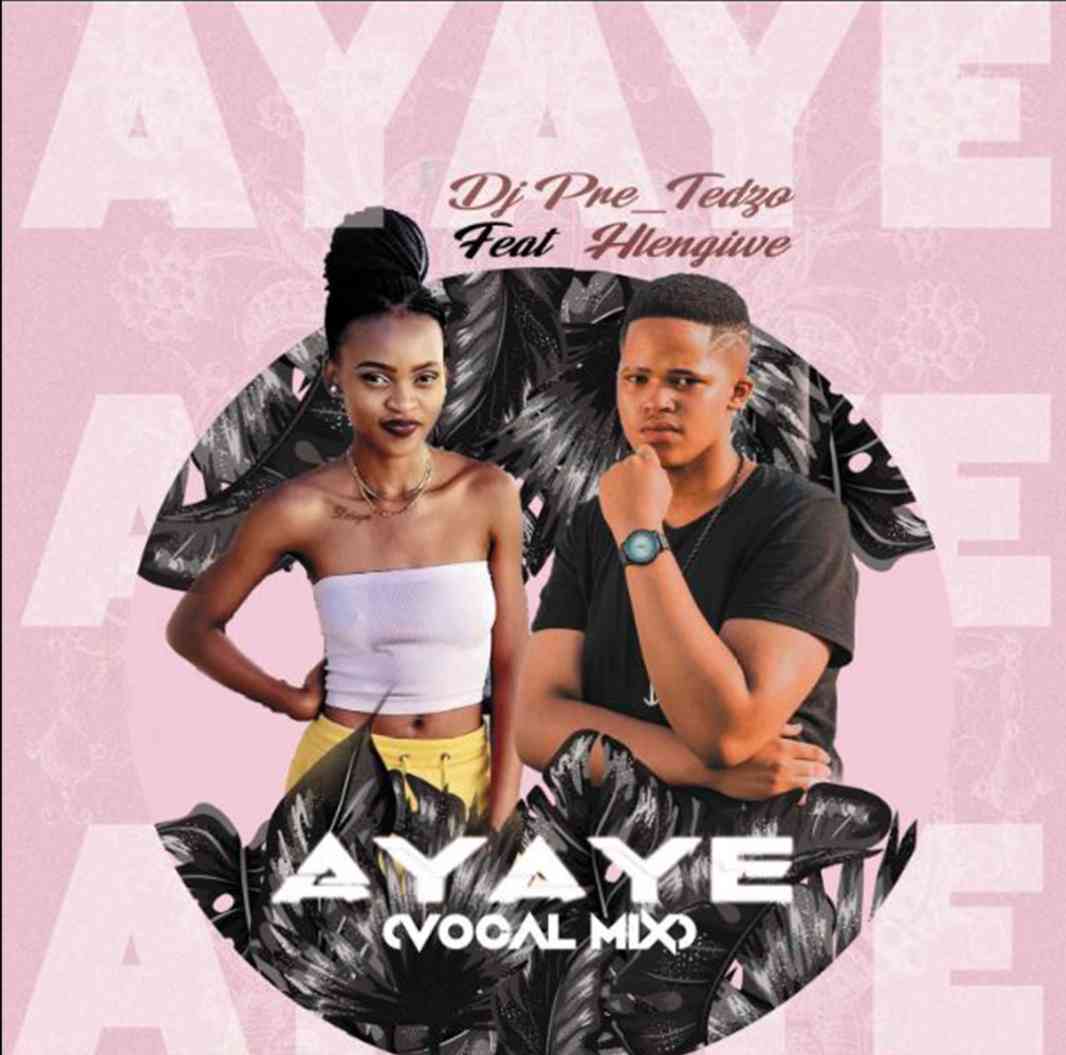 Dj Pre_Tedzo – Ayaye (ft. Hlengiwe) amapiano