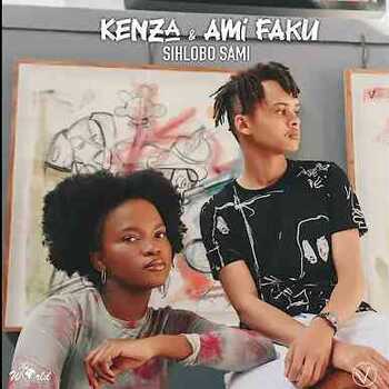 Kenza & Ami Faku – Sihlobo Sami