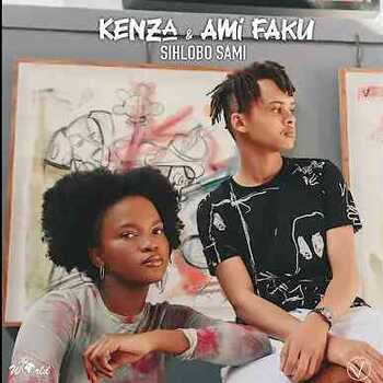 Kenza & Ami Faku - Sihlobo Sami