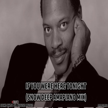 Snow Deep – If You Were Here Tonight (Amapiano Mix) amapiano (1)