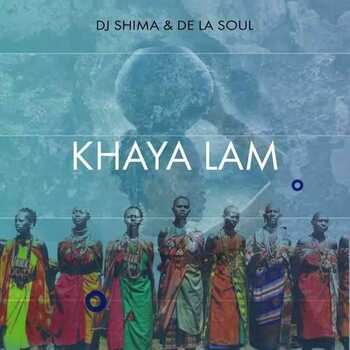 Dj Shima x De La Soul – Khaya Lam