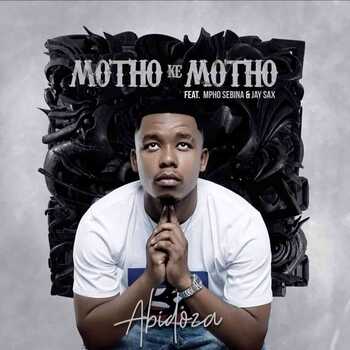 Abidoza – Motho Ke Motho (ft. Mpho Sebina & Jay Sax)