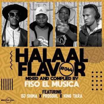 DJ King Tara, Fiso El Musica, Prosoul Da Deejay x Dj Shima – Halaal Flavour #044 Mix
