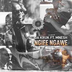 Da Kruk - Ngife Ngawe ft Mnesh MP3 Download