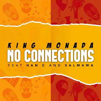 King Monada – No Connections (ft. Han-C & Salmawa)