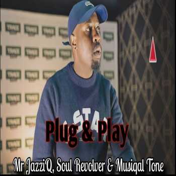 Mr JazziQ, Soul Revolver - Plug & Play (feat. Muziqal Tone)