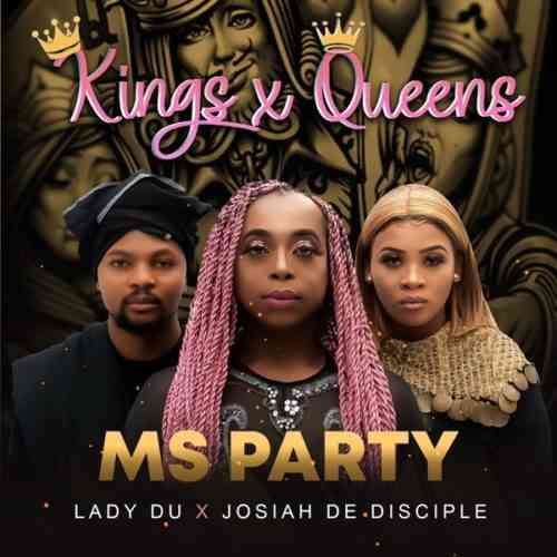Ms Party, Josiah De Disciple & Lady Du – Kings x Queens