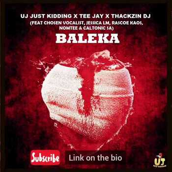 ThackzinDJ x UJ Just Kidding x Tee Jay – Baleka (ft. Caltonic SA, Nomtee, Chosen Vocalist & Jessica LM)